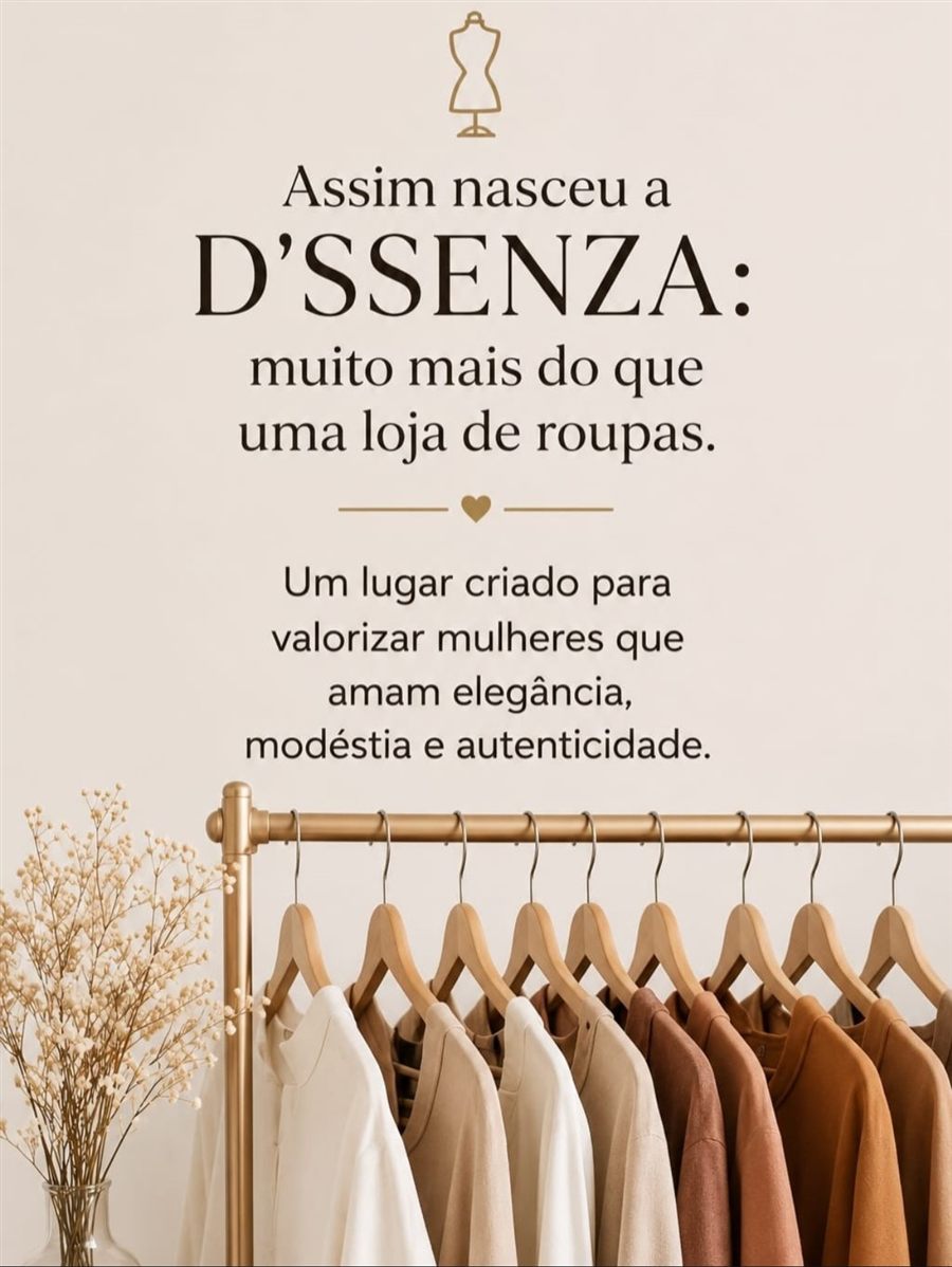 Assim nasceu a D'SSENZA: muito mais do que uma loja de roupas.